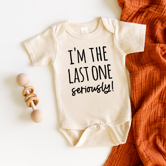 I'm the Last One Seriously, Funny Announcement Onesie